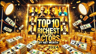 Top 10 Richest Actors in the World Ranked by Net Worth 2024 Update [upl. by Auahsoj]