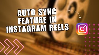 How to Use Auto Sync Feature to Create Instagram Reels  Sync the Track with Your Clips [upl. by Judi]