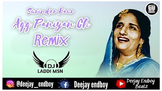 Agg Paniyan Ch Remix  Surinder Kaur  Dj Laddi Msn  Old Punjabi Song Dj Mix 2022 [upl. by Cullan310]