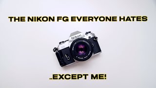 The Nikon FG The SLR That Everyone Hates Except Me [upl. by Eliathan760]