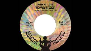 1969 HITS ARCHIVE When I Die  Motherlode mono 45 [upl. by Nesyaj914]