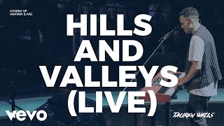 Tauren Wells  Hills and Valleys Live [upl. by Atiuqrehs]