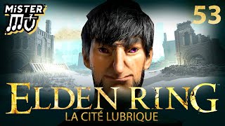 ORDINA CITÉ LUBRIQUE  Elden Ring 53 [upl. by Olympie]