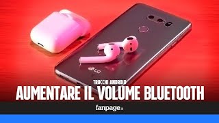 Perché in Android il volume delle cuffie bluetooth è basso e come aumentarlo [upl. by Nrek]