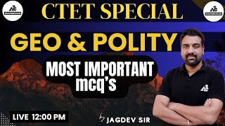 Ctet Special 2024  Geo amp Polity  Most important Mcqs  By Jagdev sir  ctet  live 1200 pm [upl. by Laved]