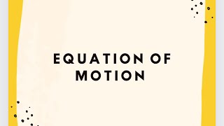 Equation of motion [upl. by Tohcnarf]