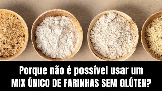 É por isso que não existe um mix único de farinhas sem glúten [upl. by Goodyear]