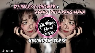 DJ BECKY G SHOWER x ABANG PILIH YANG MANA  BREAKLATIN REMIX TIK TOK VIRAL DJ VEEJAY OFFICIAL [upl. by Nicolai]