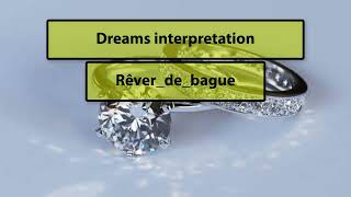 Dream interpretation des reves de bague  signification rêves  dictionnaire des reves [upl. by Constantin]