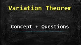 Variation Theorem Quantum Mechanics  Concept amp Questions [upl. by Nomead]