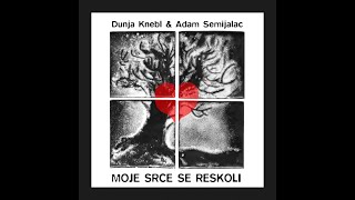 Dunja Knebl amp Adam Semijalac  Moje srce se reskoli full album  lyrics video [upl. by Kerwon]