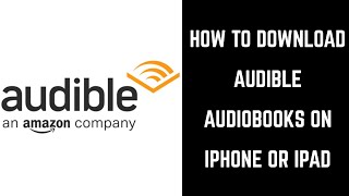 How to Download Audible Books on iPhone or iPad [upl. by Eamaj]