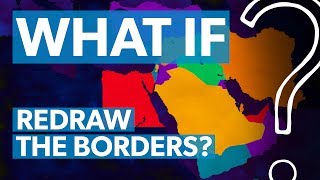 What if the Middle Easts borders were redrawn  WHAT IF [upl. by Harbed]