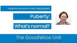 Goodfellow Unit Webinar Puberty  What’s normal and what’s not [upl. by Nappie]