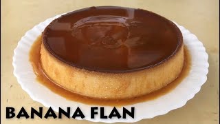 Banana Flan Recipe  Rich Creme Banana Caramel [upl. by Edee]