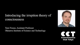 Introducing the irruption theory of consciousness by Tom Froese [upl. by Doble]