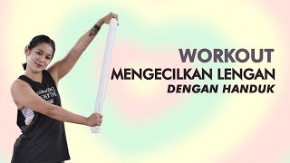 Cara Mengecilkan Lengan Dengan Olahraga Menggunakan Handuk [upl. by Aekim795]