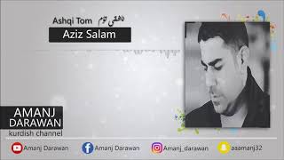 Aziz Salam ashqi tom عەزیز سەلام ئاشقی تۆم [upl. by Cranston]