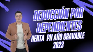 DEDUCCIÓN POR DEPENDIENTE RENTA PERSONA NATURAL AÑO GRAVABLE 2023🚀🚀 [upl. by Melnick]