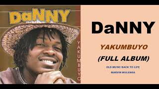 Danny – Yakumbuyo Full Studio Album Zambian [upl. by Cressy]