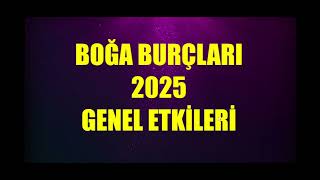 BOĞA 2025 Genel Etkiler  Tutulmalar  Jüpiter İkizler  Jüpiter Yengeç  Satürn BalıkKoç Transiti [upl. by Romona]