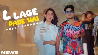 L Lage Pade Hai Song  Preet Sandhu  Punjabi  New Song  Preet Sandhu New Song 2024 [upl. by Hermann925]