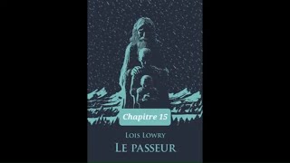 15  Le Passeur  livre audio  Chapitre 15  Loïs Lowry  lecture et résumé [upl. by Ellerehc]