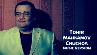 Tohir Mahkamov  Chuchqa  Тохир Махкамов  Чучка music version 2016 [upl. by Bilbe]