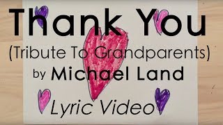 Thank You Tribute to Grandparents by Michael Land  LYRIC VIDEO [upl. by Esinehs]