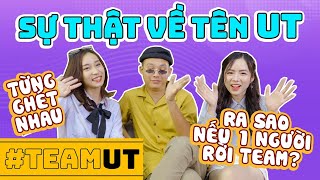 Team UT lần đầu kể hết từng ghét nhau ra sao nếu 1 người rời team [upl. by Aikyt539]