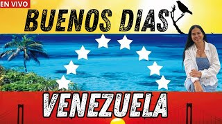 Buenos Dias VENEZUELA  EN VIVO [upl. by Meyeroff]