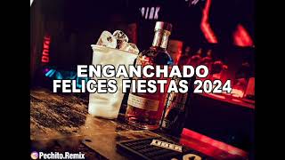 FELICES FIESTAS 2024 ✘ ENGANCHADO ✘ REMIX FIESTERO ✘ PECHITO REMIX 🥂🔥 [upl. by Corrinne]