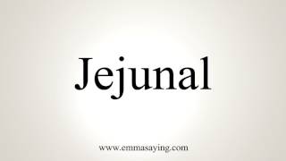 How To Pronounce Jejunal [upl. by Nnairahs]