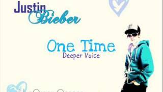 One Time  Justin Bieber Deeper Voice [upl. by Reina52]