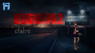 Resident evil 2 claire part 19  quotfinalequot [upl. by Tifanie]