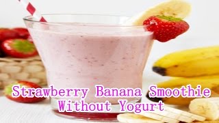 Strawberry Banana Smoothie Recipe Without Yogurt [upl. by Boot]