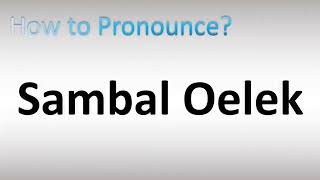 How to Pronounce Sambal Oelek [upl. by Ecinnaj]