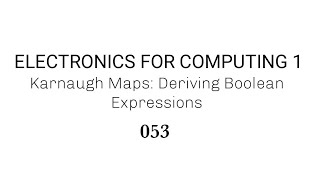 053 Karnaugh Maps Deriving Boolean Expressions [upl. by Cathie]