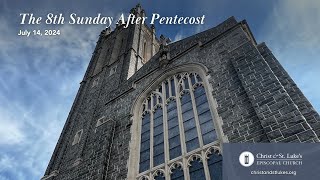 July 14 2024  The 8th Sunday After Pentecost [upl. by Palgrave]