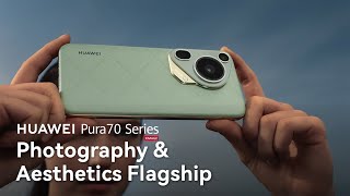 HUAWEI Pura70 Series  Photography amp Aesthetics Flagship [upl. by Fanchan]