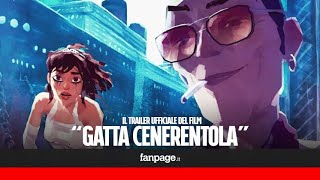 Il trailer ufficiale del film Gatta Cenerentola ESCLUSIVA [upl. by Warder]