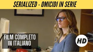 Serialized  Omicidi in serie  HD  Thriller  Film Completo in Italiano [upl. by Newg231]