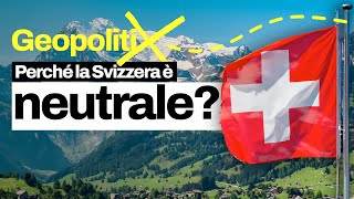 Perché la Svizzera è neutrale Capiamo i motivi storici e geopolitici della sua imparzialità [upl. by Buckie535]