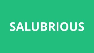 How To Pronounce Salubrious  Pronunciation Academy [upl. by Aifas10]