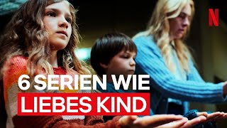 6 Serien für Fans von Liebes Kind  Netflix [upl. by Jeth654]