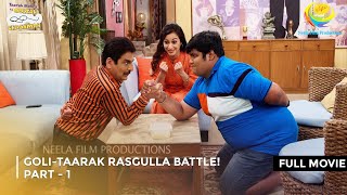 GoliTaarak Rasgulla Battle I FULL MOVIE  Taarak Mehta Ka Ooltah Chashmah Ep 3084 to 3086 [upl. by Giraud]