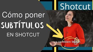 Cómo Añadir Subtítulos en ShotCut 2022 [upl. by Aihtyc]