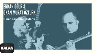 Erkan Oğur amp Okan Murat Öztürk  Pınar Başından Bulanır  Derman  Hiç © 1999 Kalan Müzik [upl. by Drisko]