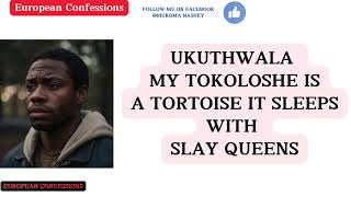 UKUTHWALA MY TOKOLOSHE ISA TORTOISE IT SLEEPS WITH SLAY QUEENS [upl. by Fronia]