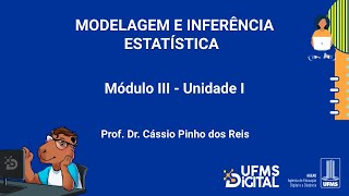 UFMS Digital Modelagem e Inferência Estatística  Módulo 3  Unidade 1 [upl. by Jezabella]